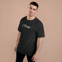 Load image into Gallery viewer, FBGROE I PRAY* Champion T-Shirt