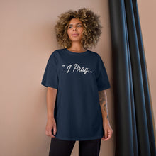 Load image into Gallery viewer, FBGROE I PRAY* Champion T-Shirt