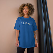 Load image into Gallery viewer, FBGROE I PRAY* Champion T-Shirt