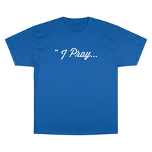 Load image into Gallery viewer, FBGROE I PRAY* Champion T-Shirt