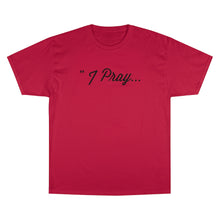 Load image into Gallery viewer, FBGROE I Pray * Champion T-Shirt