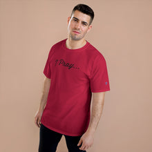 Load image into Gallery viewer, FBGROE I Pray * Champion T-Shirt