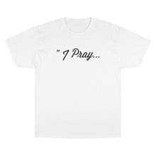 Load image into Gallery viewer, FBGROE I Pray * Champion T-Shirt