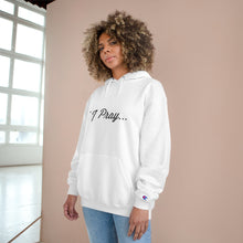 Load image into Gallery viewer, FBGROE I PRAY * Champion Hoodie

