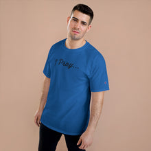 Load image into Gallery viewer, FBGROE I Pray * Champion T-Shirt
