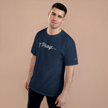 Load image into Gallery viewer, FBGROE I PRAY* Champion T-Shirt

