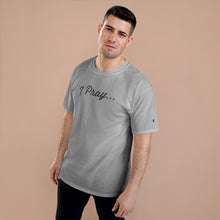 Load image into Gallery viewer, FBGROE I Pray * Champion T-Shirt
