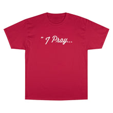 Load image into Gallery viewer, FBGROE I PRAY* Champion T-Shirt
