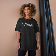 Load image into Gallery viewer, FBGROE I PRAY* Champion T-Shirt
