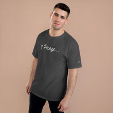 Load image into Gallery viewer, FBGROE I PRAY* Champion T-Shirt
