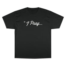 Load image into Gallery viewer, FBGROE I PRAY* Champion T-Shirt
