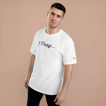 Load image into Gallery viewer, FBGROE I Pray * Champion T-Shirt

