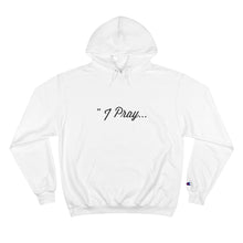 Load image into Gallery viewer, FBGROE I PRAY * Champion Hoodie
