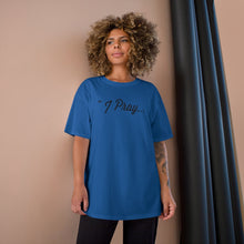 Load image into Gallery viewer, FBGROE I Pray * Champion T-Shirt
