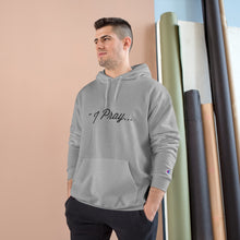 Load image into Gallery viewer, FBGROE I PRAY * Champion Hoodie
