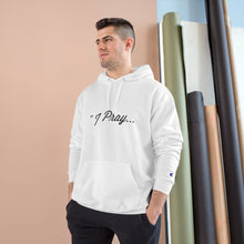 Load image into Gallery viewer, FBGROE I PRAY * Champion Hoodie

